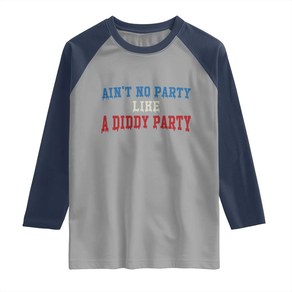 Aint No Party Like A Diddy Party Raglan Shirt Slimy Font Vintage TS10 Sport Gray Navy Print Your Wear