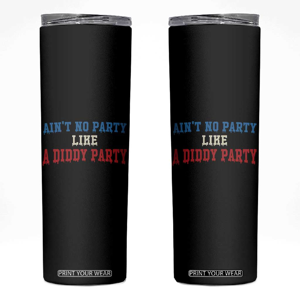 Aint No Party Like A Diddy Party Skinny Tumbler Slimy Font Vintage TS10 Black Print Your Wear
