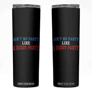 Aint No Party Like A Diddy Party Skinny Tumbler Slimy Font Vintage TS10 Black Print Your Wear