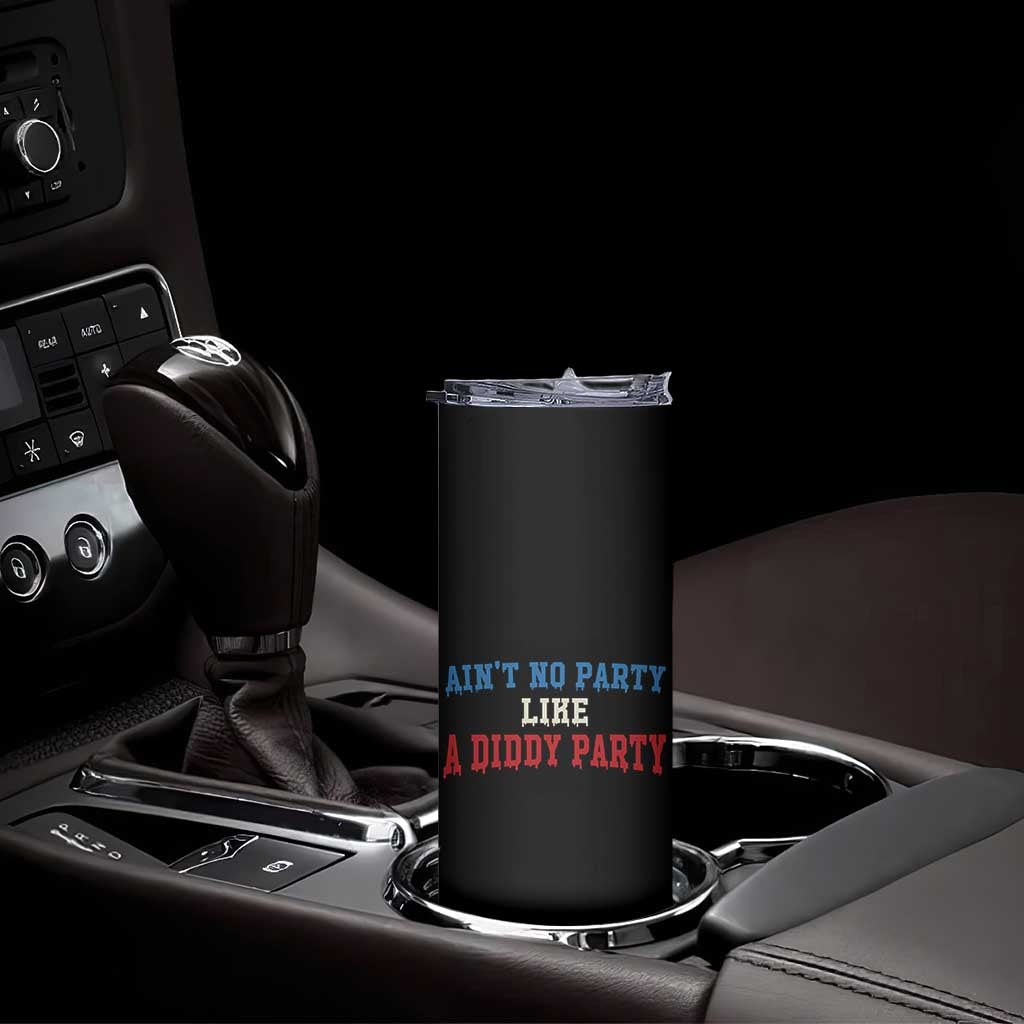 Aint No Party Like A Diddy Party Skinny Tumbler Slimy Font Vintage TS10 Print Your Wear