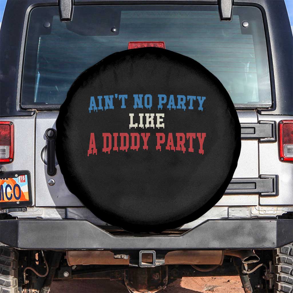 Aint No Party Like A Diddy Party Spare Tire Cover Slimy Font Vintage TS10 No hole Black Print Your Wear
