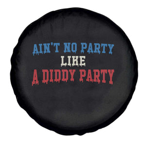 Aint No Party Like A Diddy Party Spare Tire Cover Slimy Font Vintage TS10 Print Your Wear