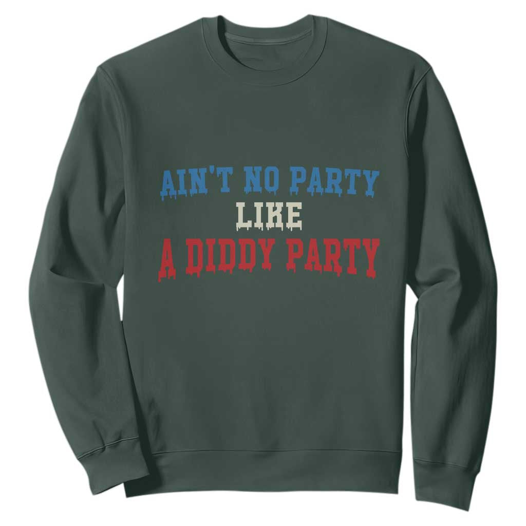 Aint No Party Like A Diddy Party Sweatshirt Slimy Font Vintage TS10 Dark Forest Green Print Your Wear