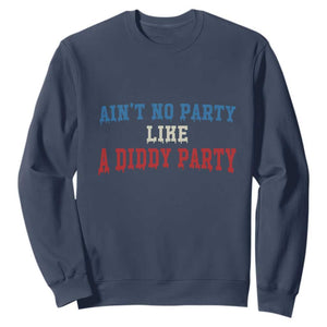 Aint No Party Like A Diddy Party Sweatshirt Slimy Font Vintage TS10 Navy Print Your Wear