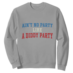 Aint No Party Like A Diddy Party Sweatshirt Slimy Font Vintage TS10 Sport Gray Print Your Wear