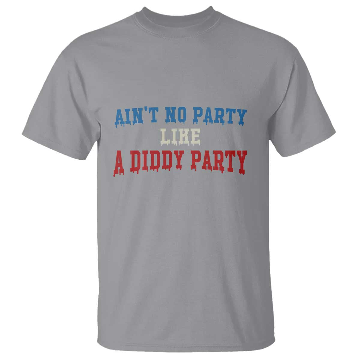 Aint No Party Like A Diddy Party T Shirt Slimy Font Vintage TS10 Sport Gray Print Your Wear