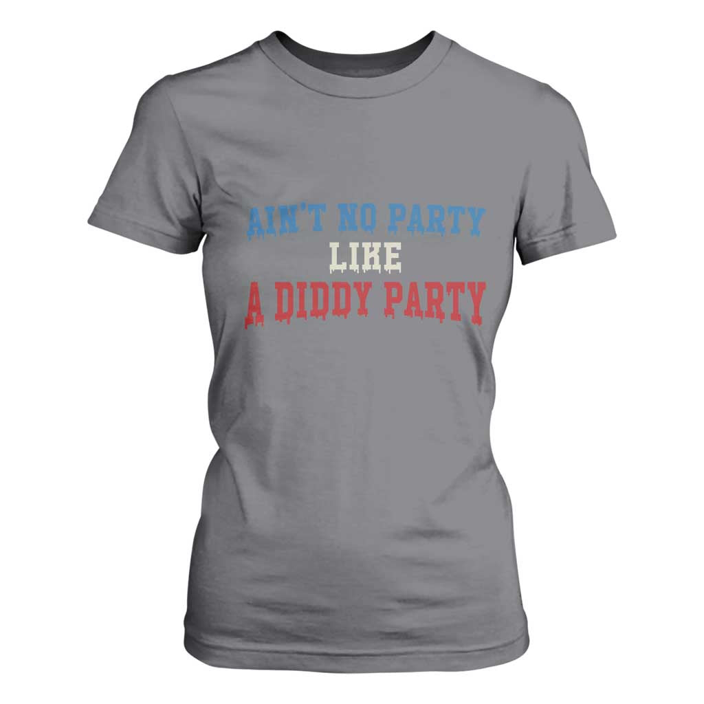 Aint No Party Like A Diddy Party T Shirt For Women Slimy Font Vintage TS10 Charcoal Print Your Wear