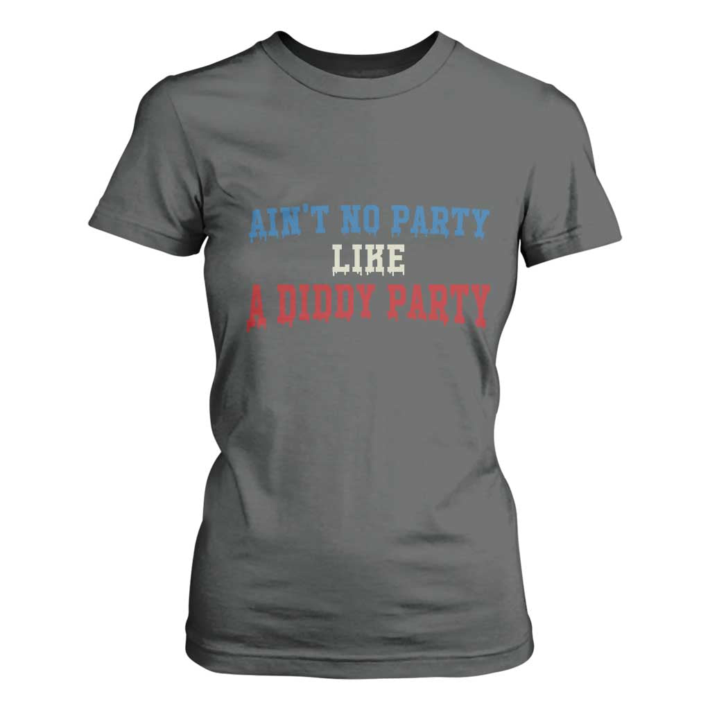 Aint No Party Like A Diddy Party T Shirt For Women Slimy Font Vintage TS10 Dark Heather Print Your Wear