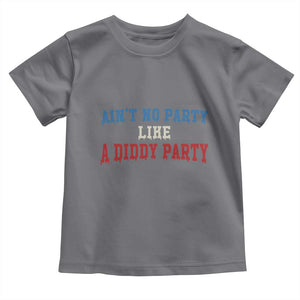 Aint No Party Like A Diddy Party Toddler T Shirt Slimy Font Vintage TS10 Charcoal Print Your Wear