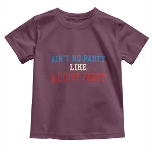 Aint No Party Like A Diddy Party Toddler T Shirt Slimy Font Vintage TS10 Maroon Print Your Wear