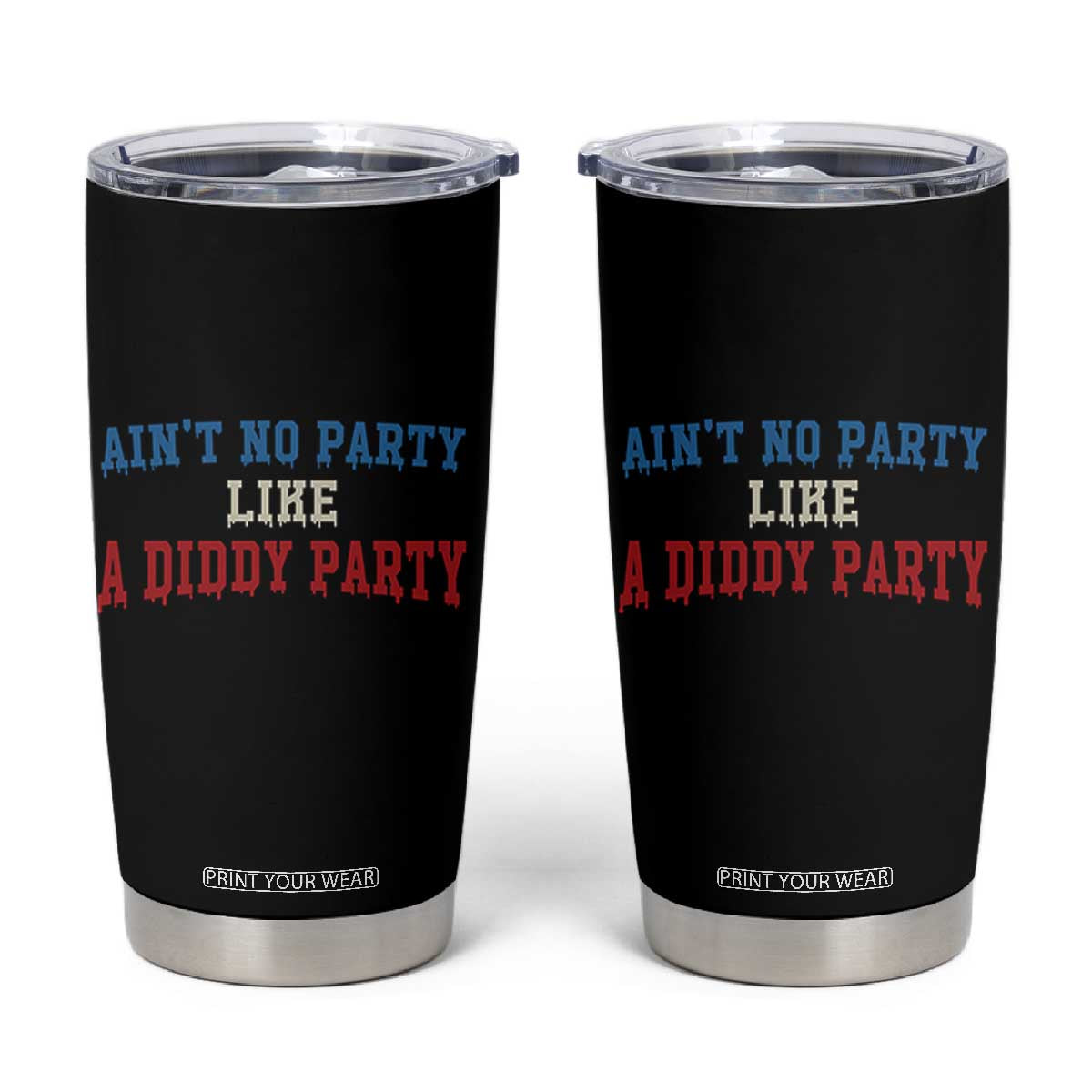 Aint No Party Like A Diddy Party Tumbler Cup Slimy Font Vintage TS10 Black Print Your Wear
