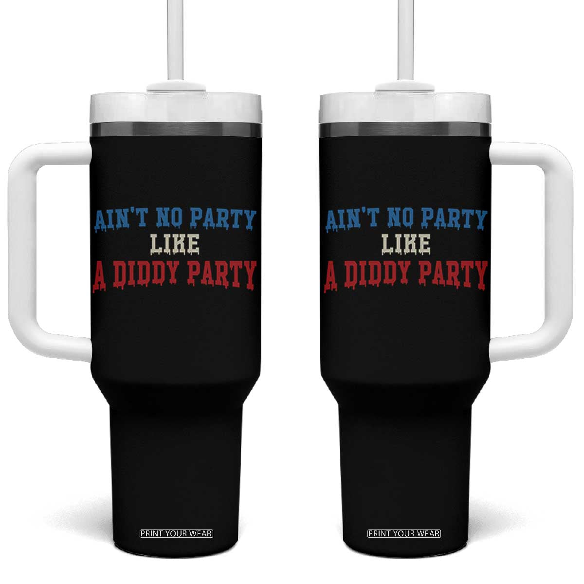 Aint No Party Like A Diddy Party Tumbler With Handle Slimy Font Vintage TS10 One Size: 40 oz Black Print Your Wear