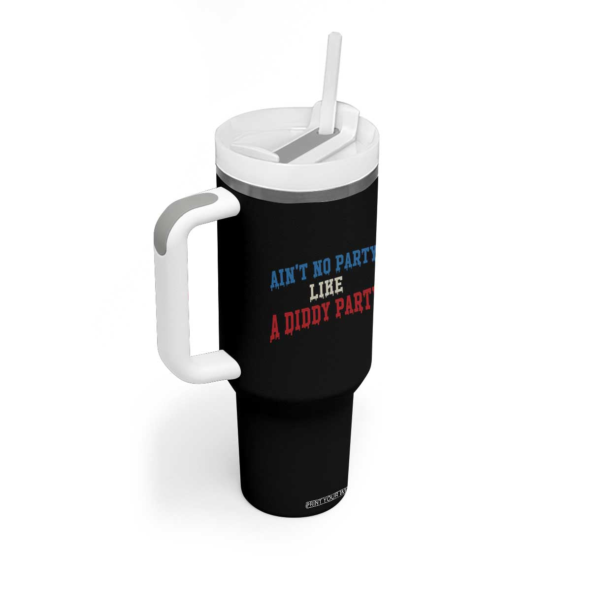 Aint No Party Like A Diddy Party Tumbler With Handle Slimy Font Vintage TS10 Print Your Wear