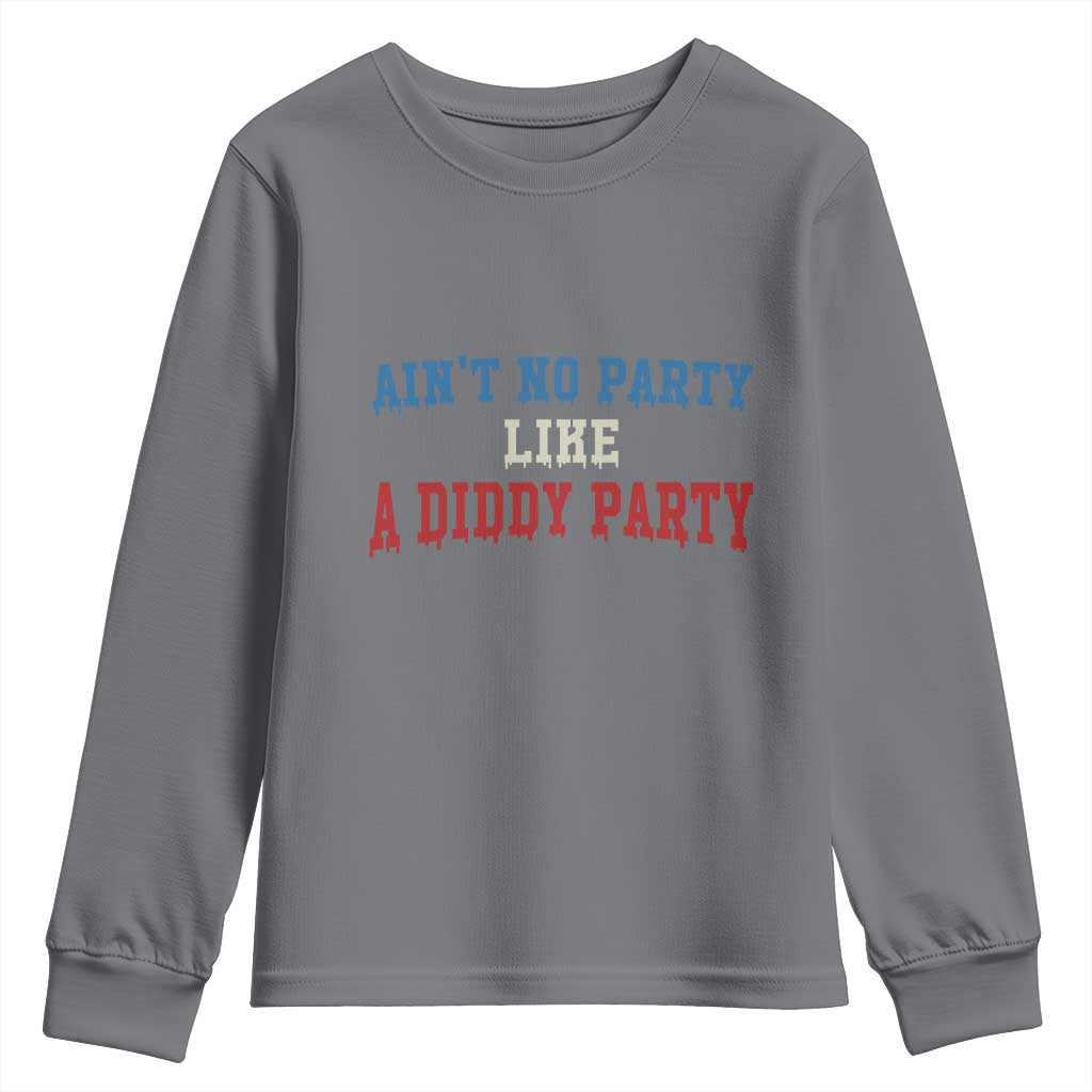 Aint No Party Like A Diddy Party Youth Sweatshirt Slimy Font Vintage TS10 Charcoal Print Your Wear
