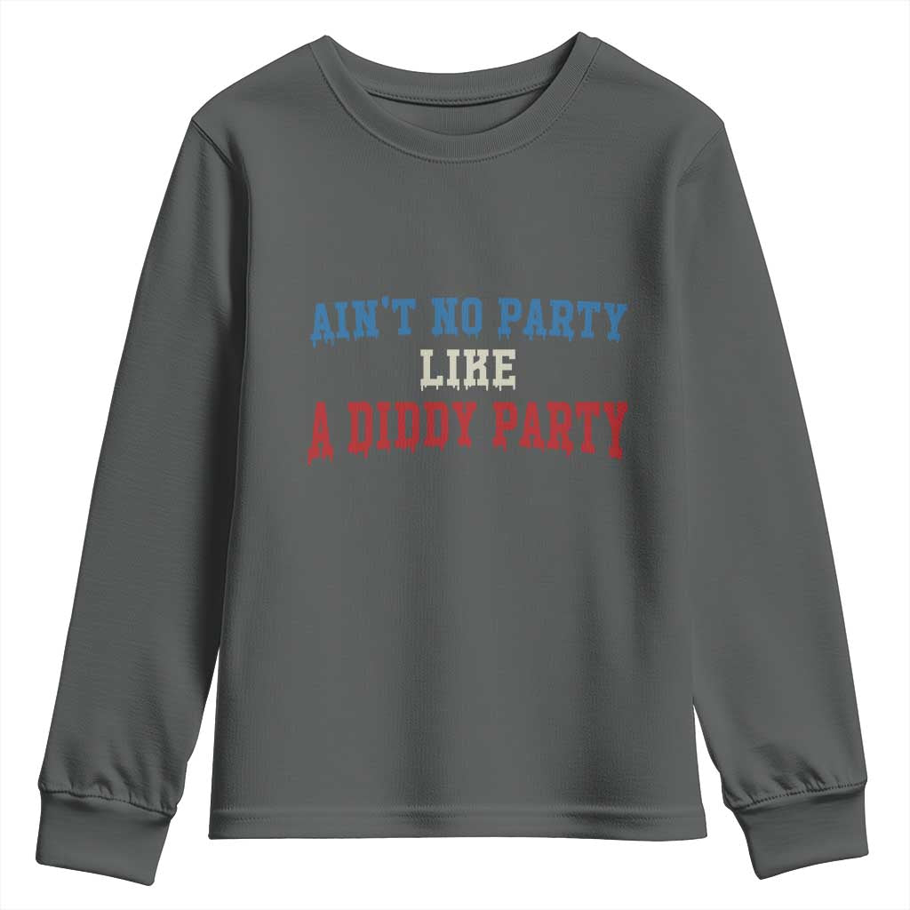Aint No Party Like A Diddy Party Youth Sweatshirt Slimy Font Vintage TS10 Dark Heather Print Your Wear