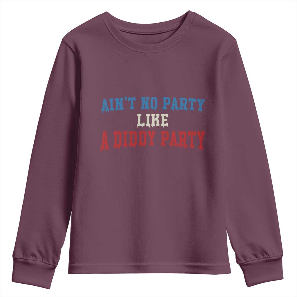 Aint No Party Like A Diddy Party Youth Sweatshirt Slimy Font Vintage TS10 Maroon Print Your Wear