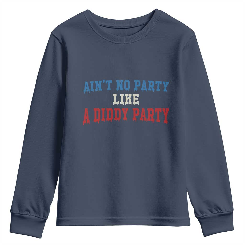 Aint No Party Like A Diddy Party Youth Sweatshirt Slimy Font Vintage TS10 Navy Print Your Wear
