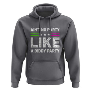 Ain't No Party Like A Diddy Party Funny Hoodie TS10 Charcoal Print Your Wear