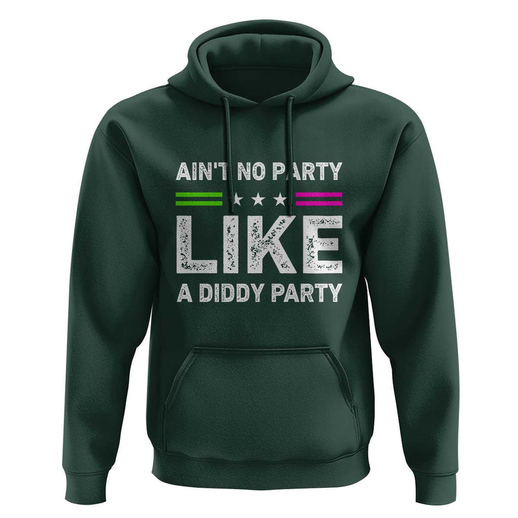 Ain't No Party Like A Diddy Party Funny Hoodie TS10 Dark Forest Green Print Your Wear