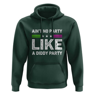 Ain't No Party Like A Diddy Party Funny Hoodie TS10 Dark Forest Green Print Your Wear