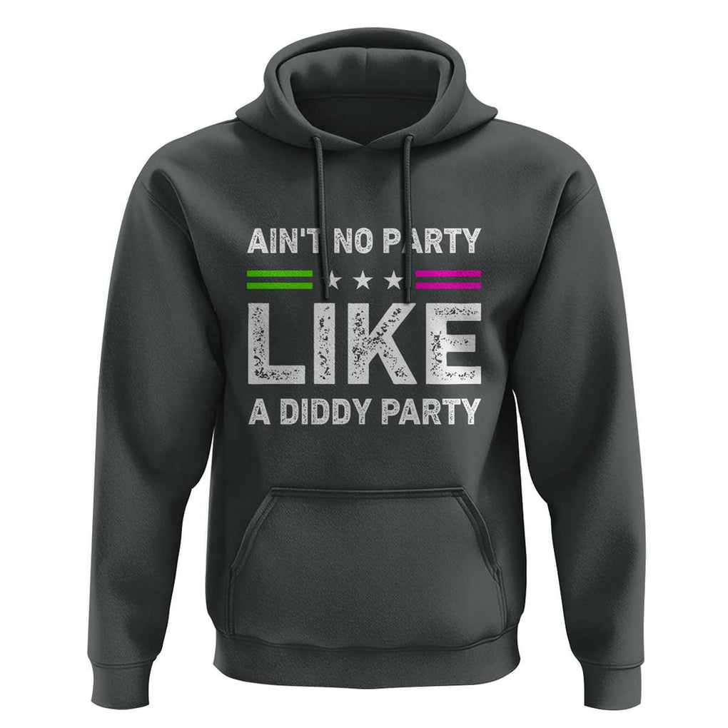 Ain't No Party Like A Diddy Party Funny Hoodie TS10 Dark Heather Print Your Wear