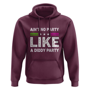 Ain't No Party Like A Diddy Party Funny Hoodie TS10 Maroon Print Your Wear