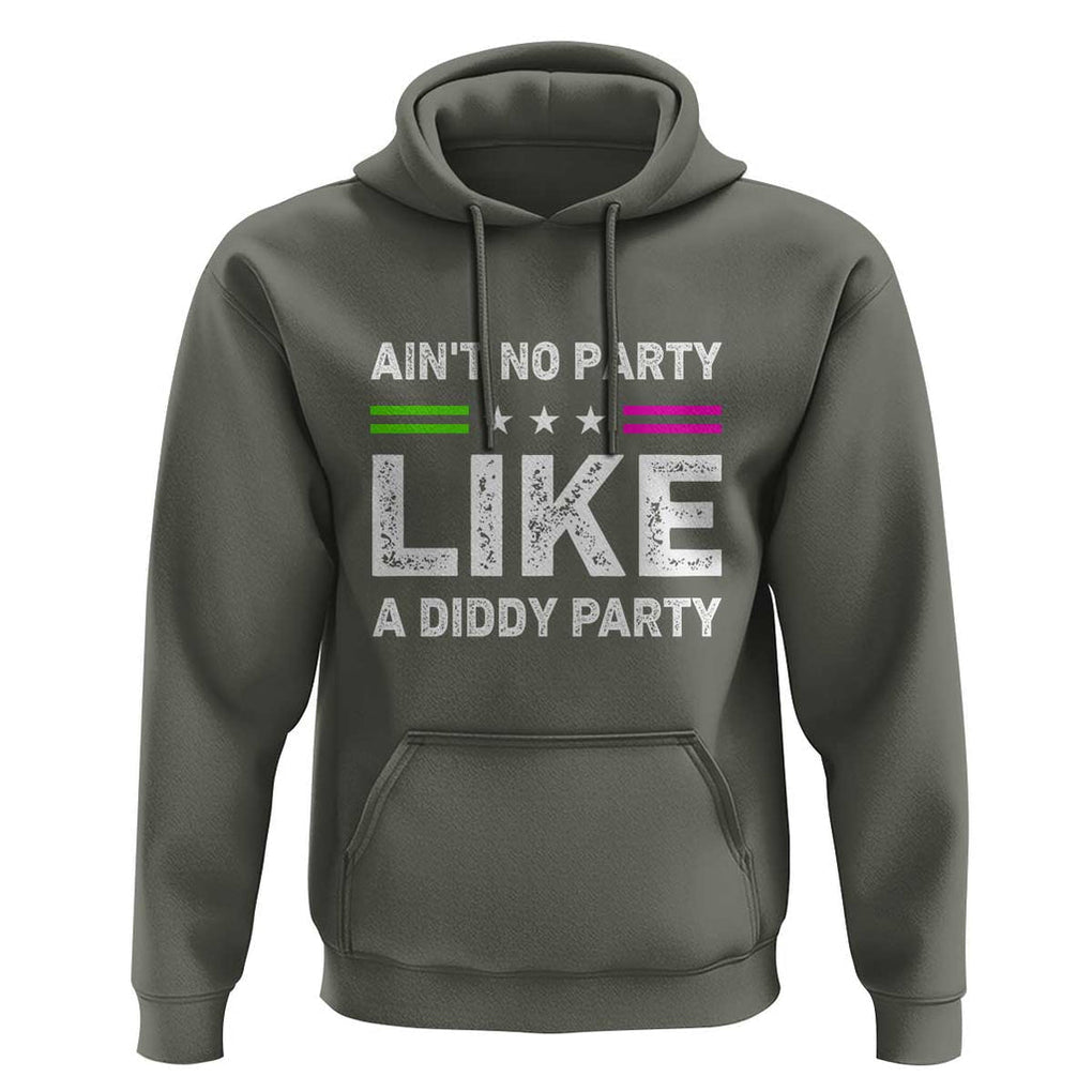 Ain't No Party Like A Diddy Party Funny Hoodie TS10 Military Green Print Your Wear