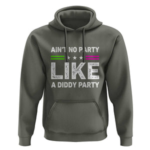 Ain't No Party Like A Diddy Party Funny Hoodie TS10 Military Green Print Your Wear