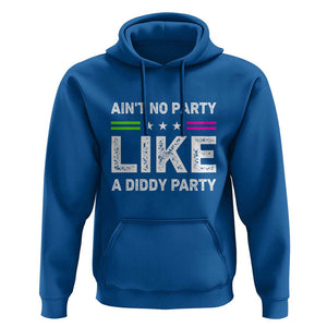 Ain't No Party Like A Diddy Party Funny Hoodie TS10 Royal Blue Print Your Wear