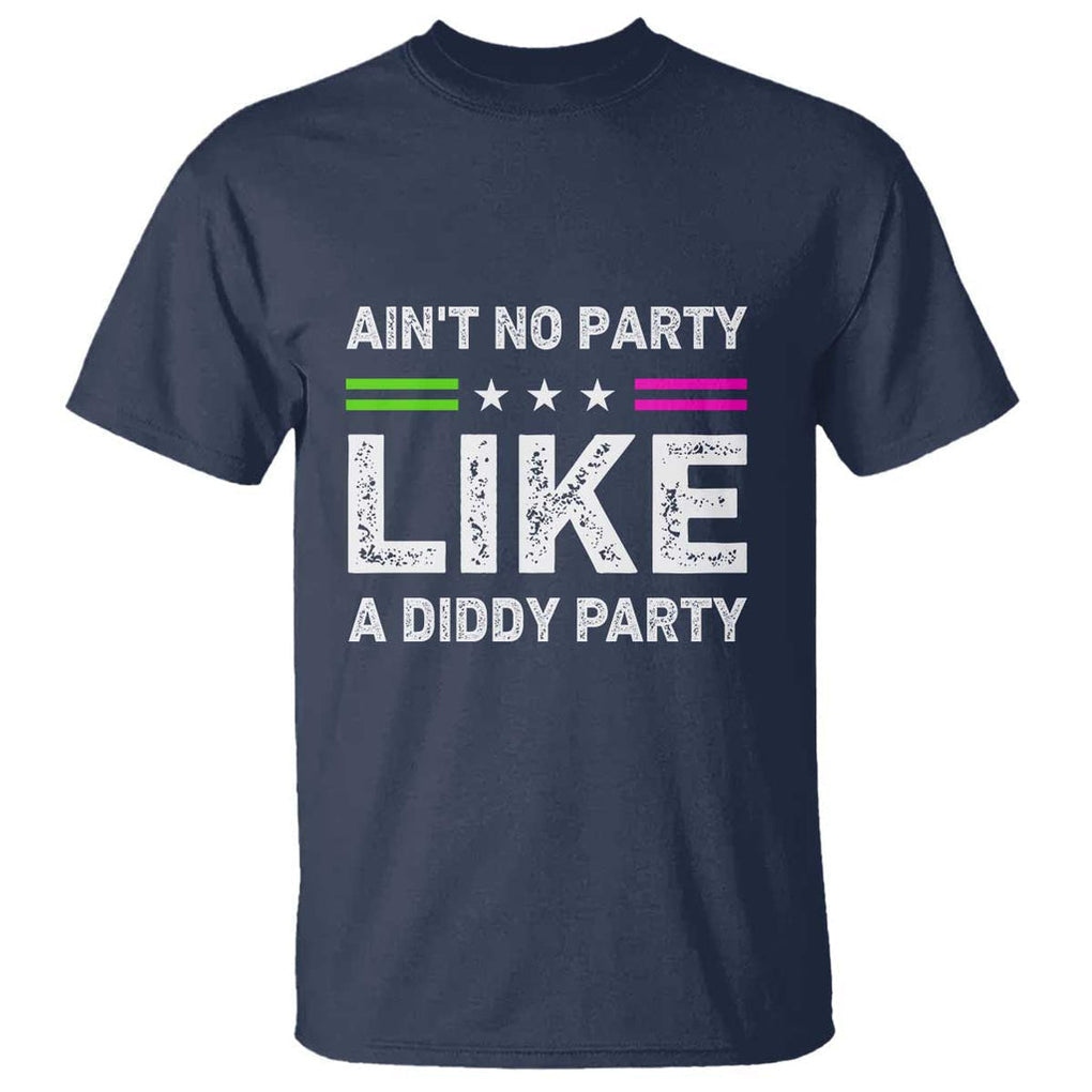 Ain't No Party Like A Diddy Party Funny T Shirt TS10 Navy Print Your Wear