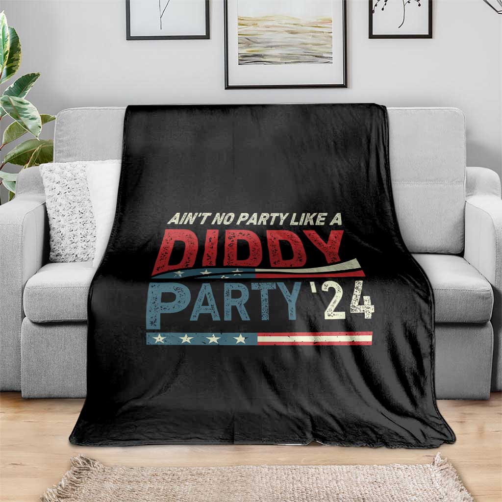 Aint No Party Like A Diddy Party Throw Blanket TS10 Print Your Wear
