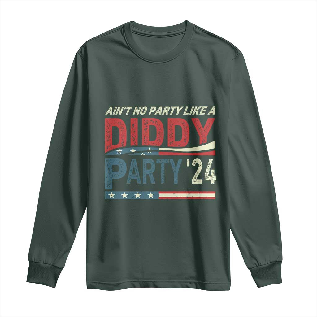 Aint No Party Like A Diddy Party Long Sleeve Shirt TS10 Dark Forest Green Print Your Wear