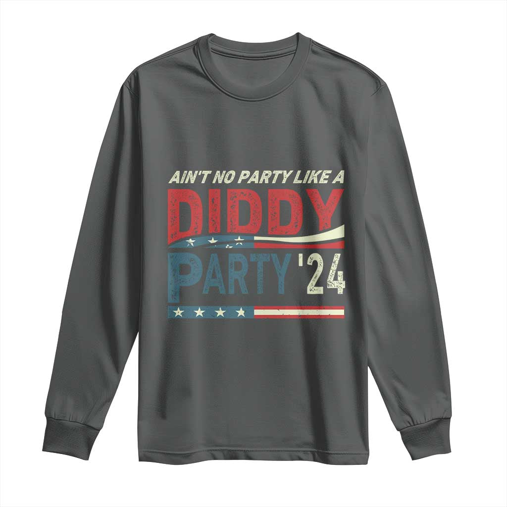 Aint No Party Like A Diddy Party Long Sleeve Shirt TS10 Dark Heather Print Your Wear