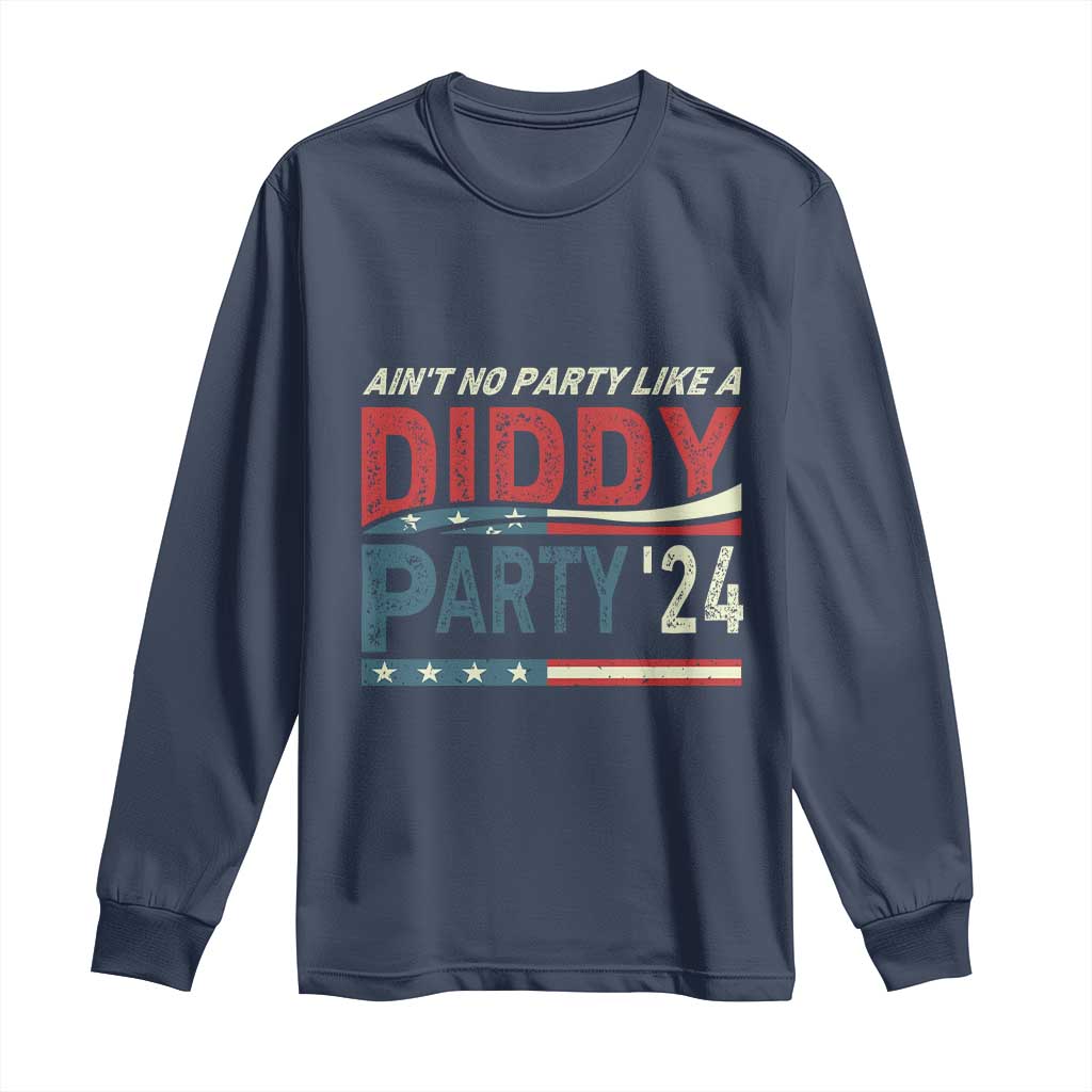 Aint No Party Like A Diddy Party Long Sleeve Shirt TS10 Navy Print Your Wear