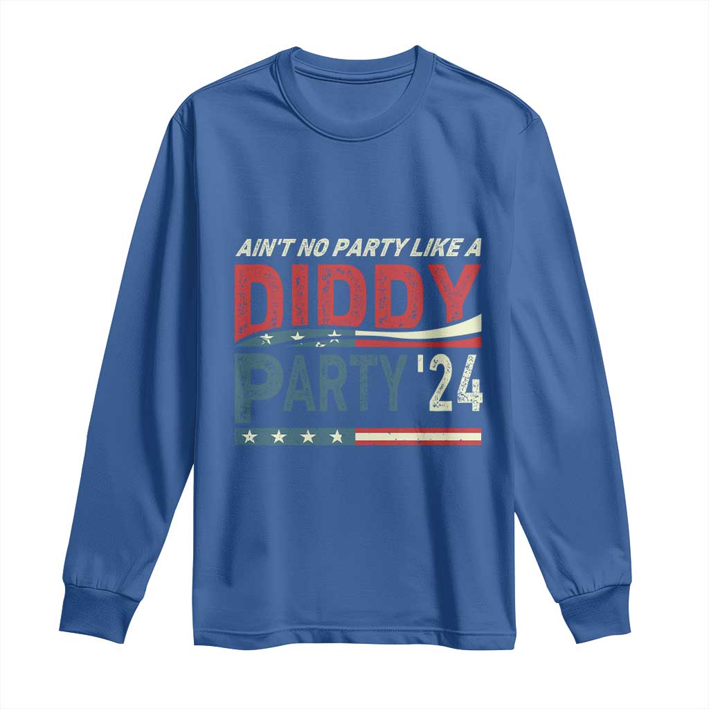 Aint No Party Like A Diddy Party Long Sleeve Shirt TS10 Royal Blue Print Your Wear