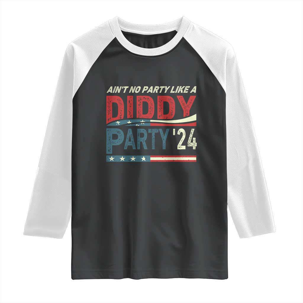 Aint No Party Like A Diddy Party Raglan Shirt TS10 Black White Print Your Wear