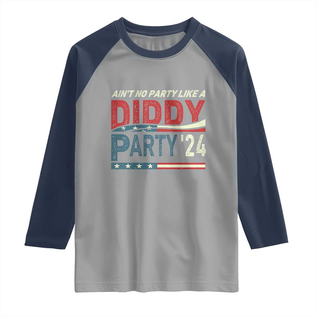 Aint No Party Like A Diddy Party Raglan Shirt TS10 Sport Gray Navy Print Your Wear