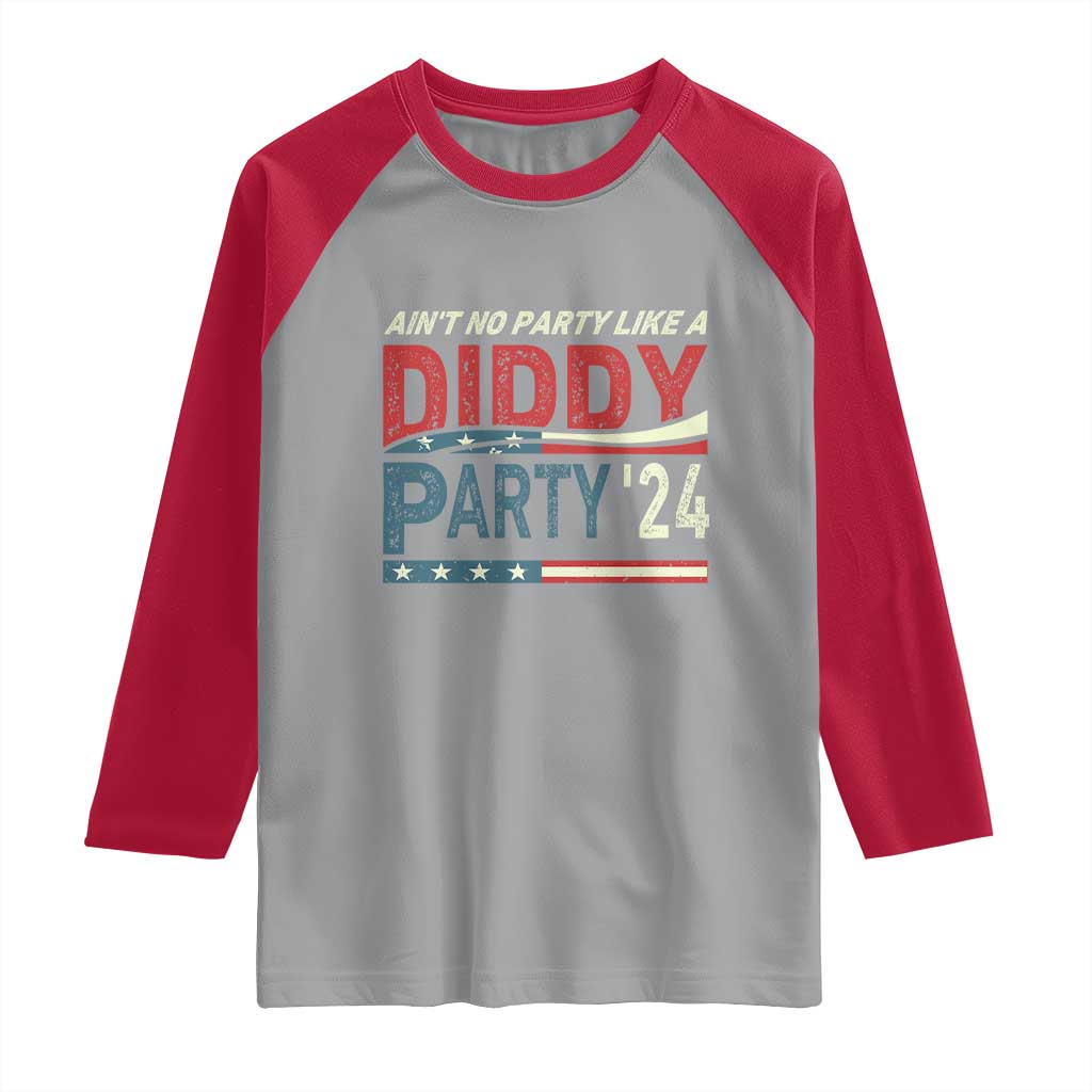Aint No Party Like A Diddy Party Raglan Shirt TS10 Sport Gray Red Print Your Wear