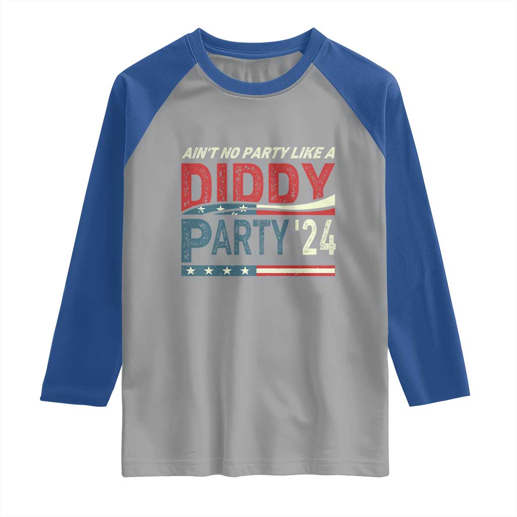 Aint No Party Like A Diddy Party Raglan Shirt TS10 Sport Gray Royal Print Your Wear