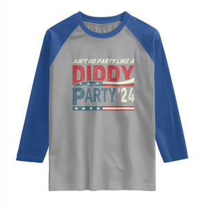 Aint No Party Like A Diddy Party Raglan Shirt TS10 Sport Gray Royal Print Your Wear