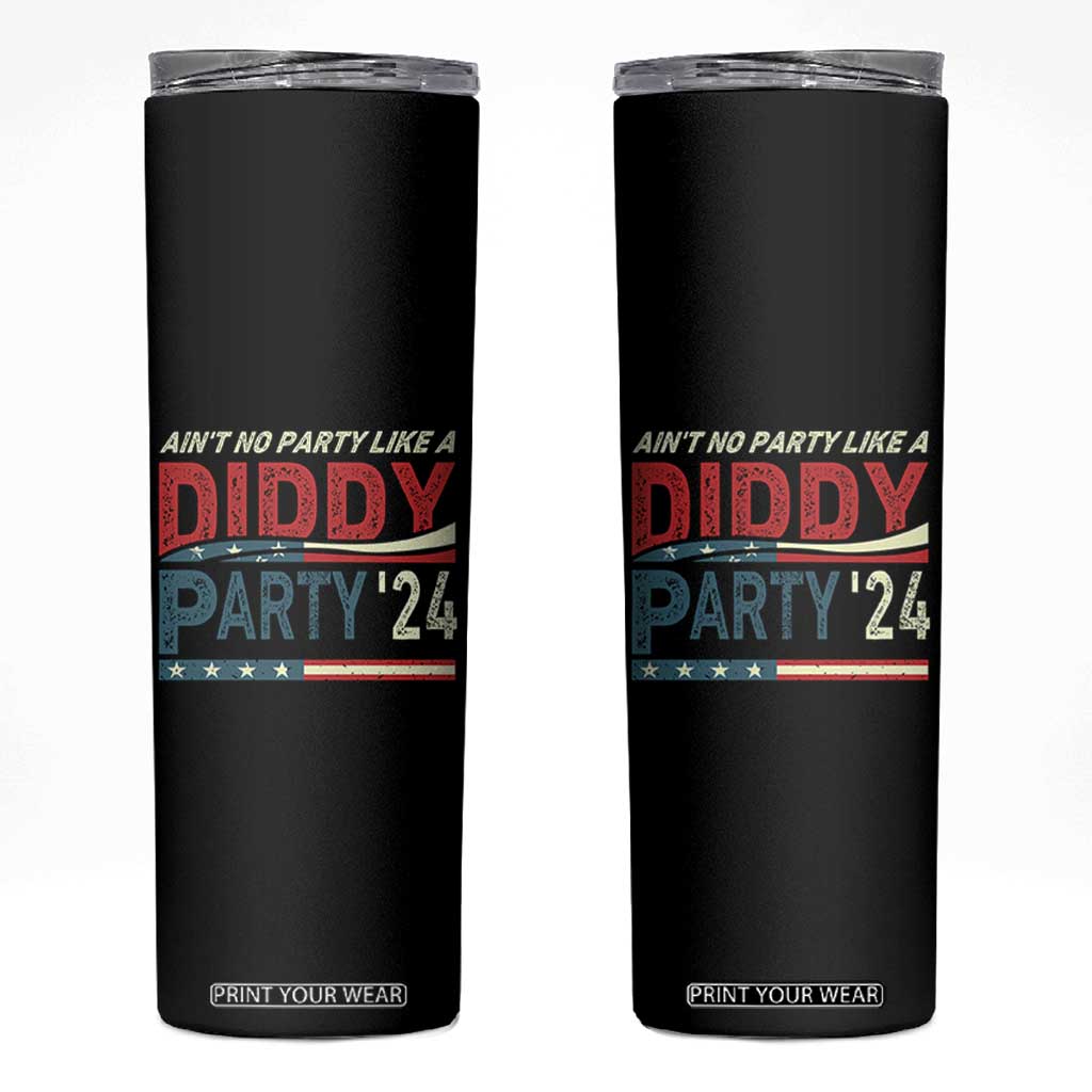 Aint No Party Like A Diddy Party Skinny Tumbler TS10 Black Print Your Wear