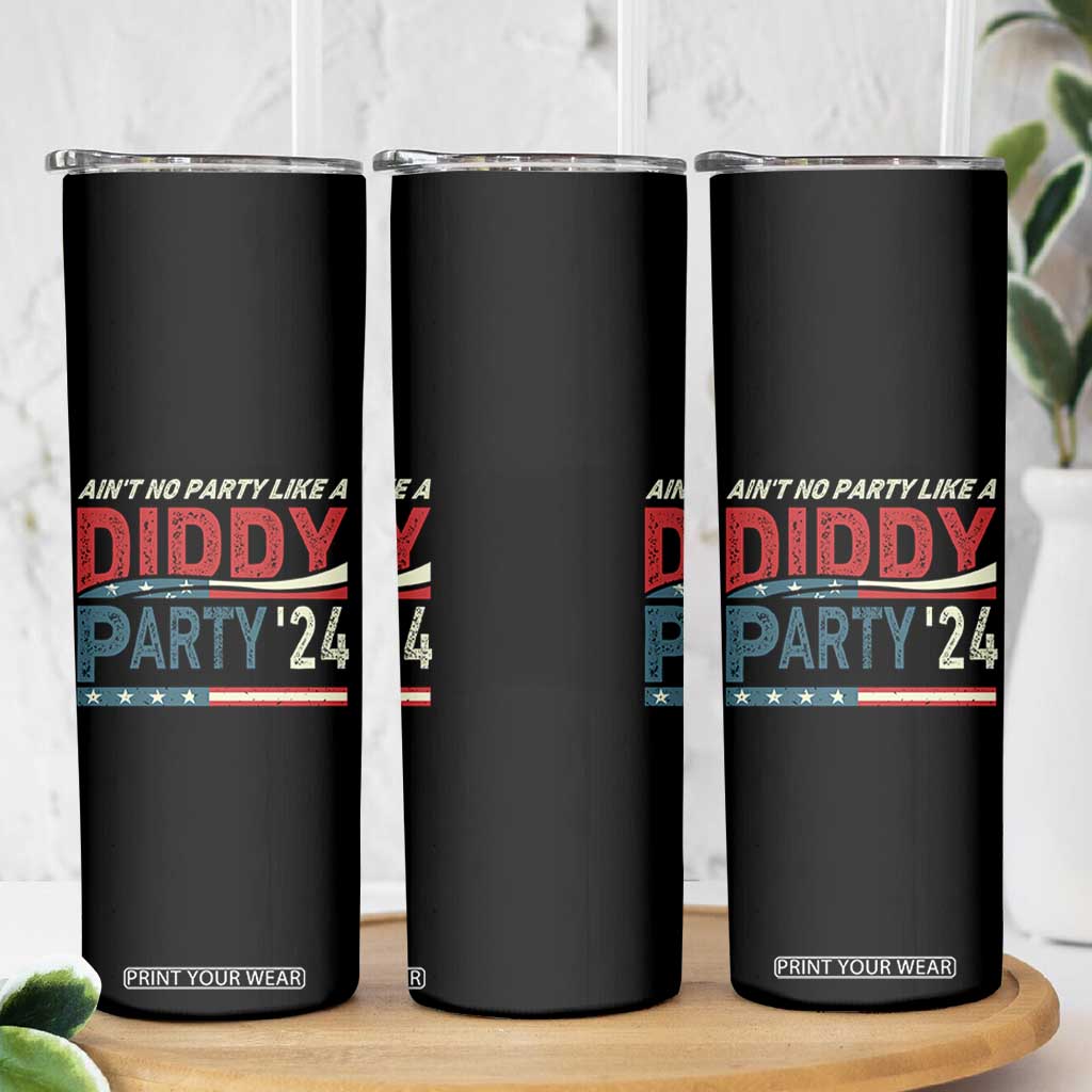 Aint No Party Like A Diddy Party Skinny Tumbler TS10 Print Your Wear
