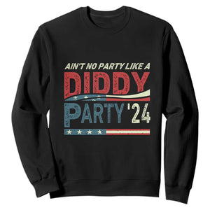 Aint No Party Like A Diddy Party Sweatshirt TS10 Black Print Your Wear