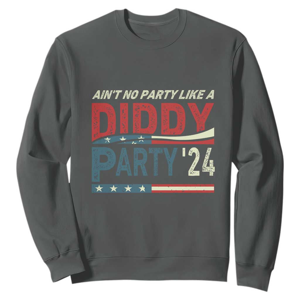 Aint No Party Like A Diddy Party Sweatshirt TS10 Dark Heather Print Your Wear