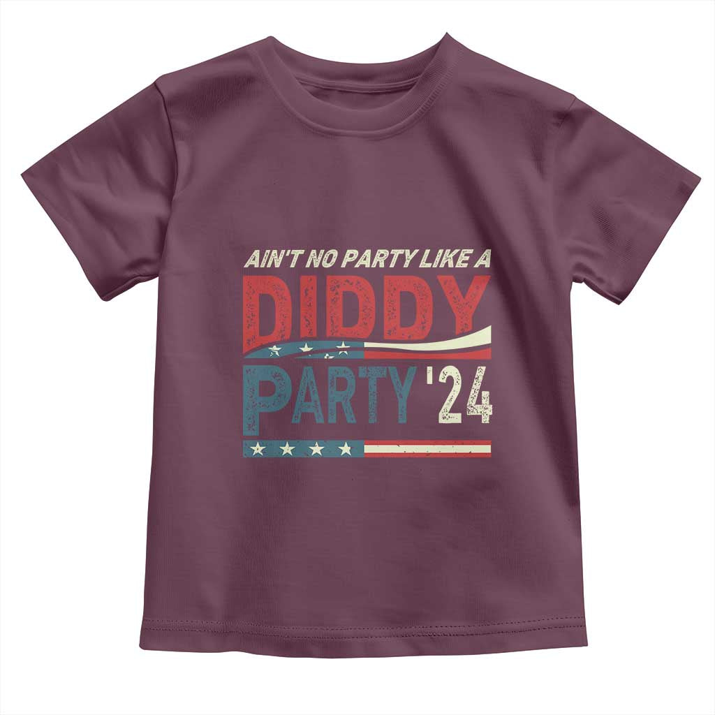 Aint No Party Like A Diddy Party Toddler T Shirt TS10 Maroon Print Your Wear