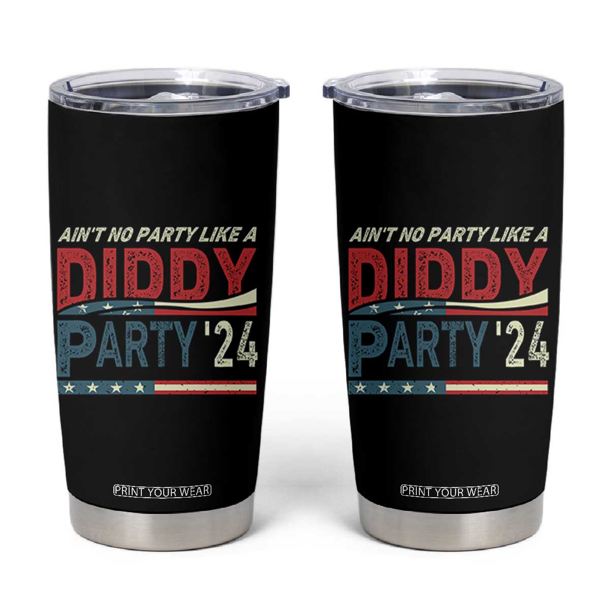 Aint No Party Like A Diddy Party Tumbler Cup TS10 Black Print Your Wear