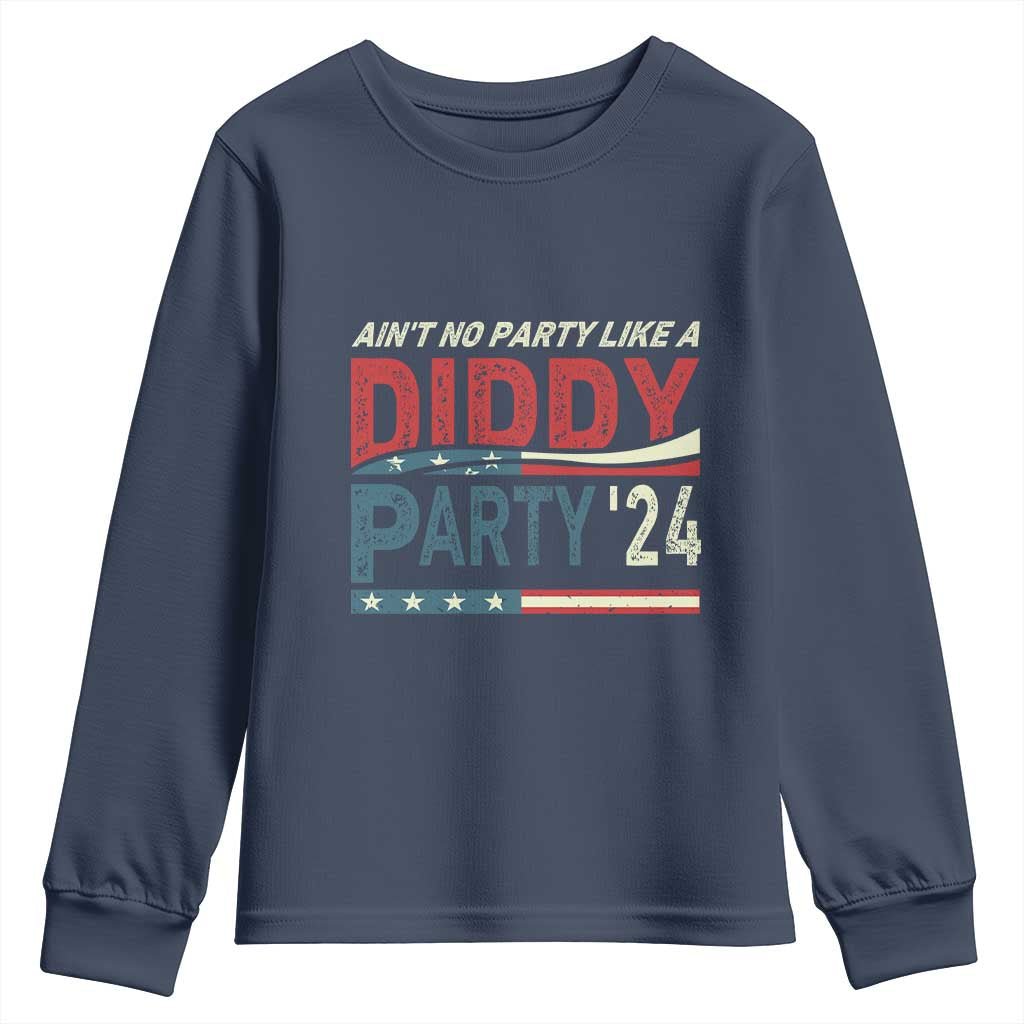 Aint No Party Like A Diddy Party Youth Sweatshirt TS10 Navy Print Your Wear