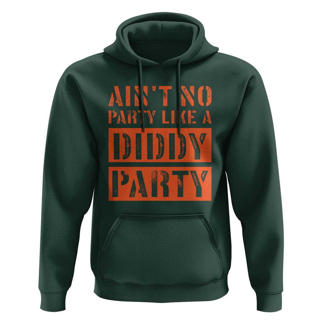 Funny Ain't No Party Like A Diddy Party Sarcastic Novelty Hoodie TS10 Dark Forest Green Print Your Wear