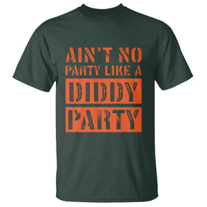 Funny Ain't No Party Like A Diddy Party Sarcastic Novelty T Shirt TS10 Dark Forest Green Print Your Wear