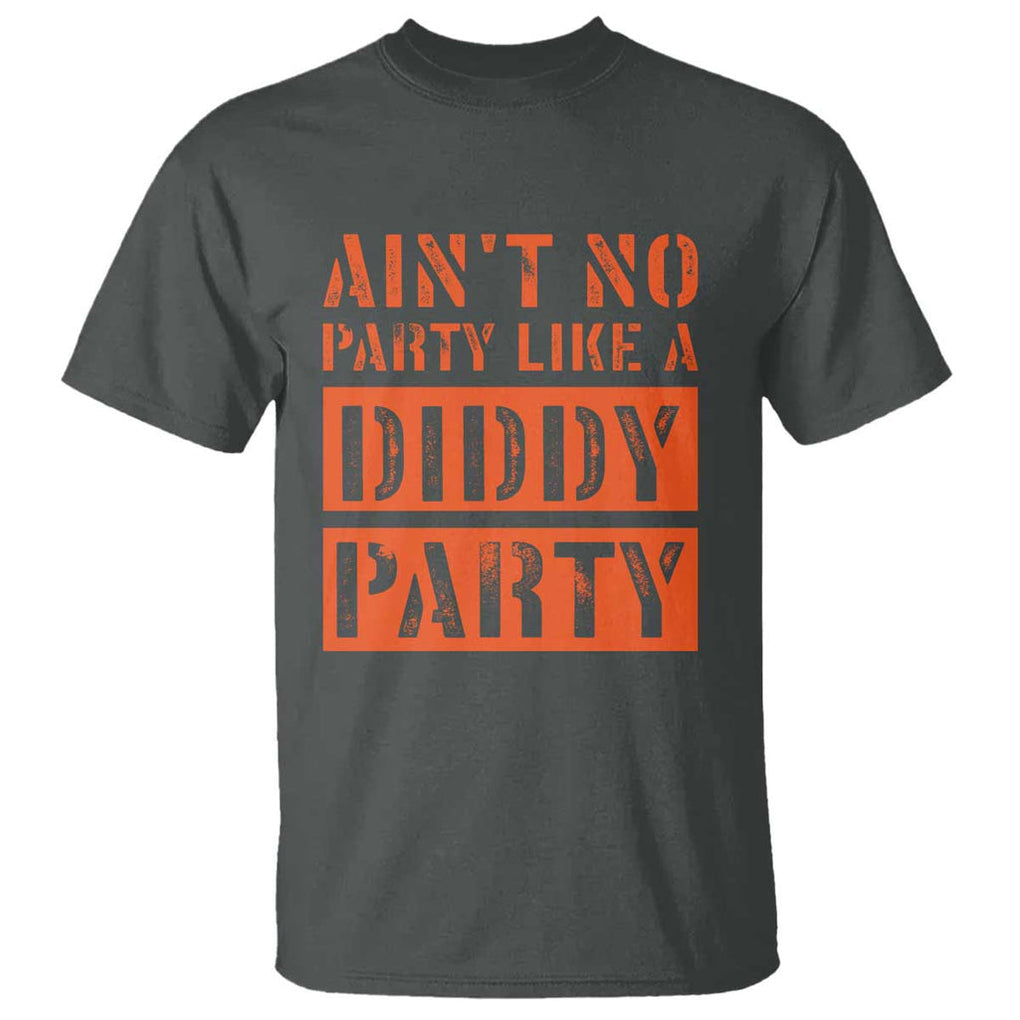 Funny Ain't No Party Like A Diddy Party Sarcastic Novelty T Shirt TS10 Dark Heather Print Your Wear
